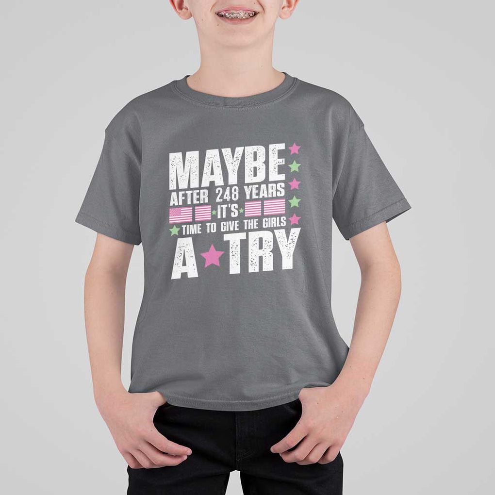 Feminist T Shirt For Kid Maybe After 248 Years It's Time To Give The Girls A Try American Flag TS11 Charcoal Print Your Wear