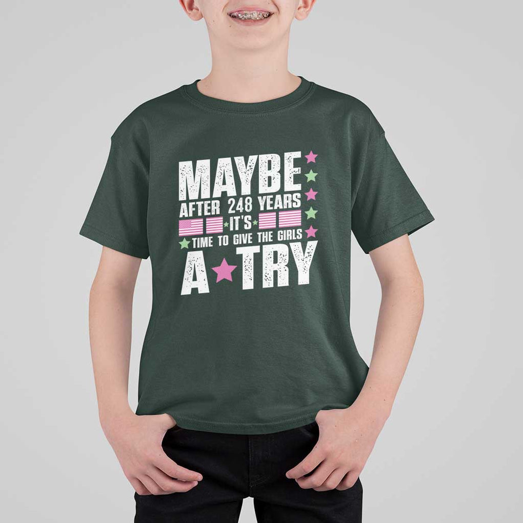 Feminist T Shirt For Kid Maybe After 248 Years It's Time To Give The Girls A Try American Flag TS11 Dark Forest Green Print Your Wear
