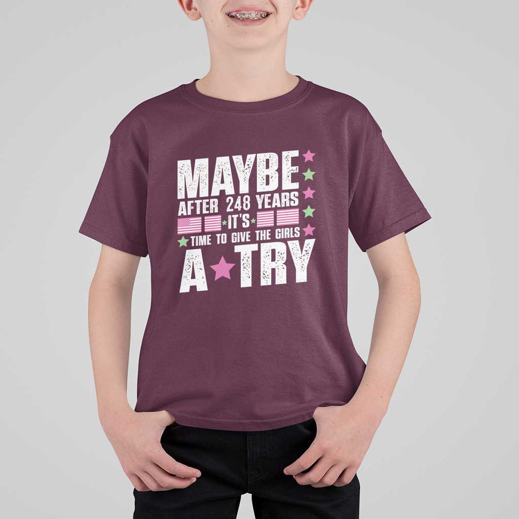 Feminist T Shirt For Kid Maybe After 248 Years It's Time To Give The Girls A Try American Flag TS11 Maroon Print Your Wear