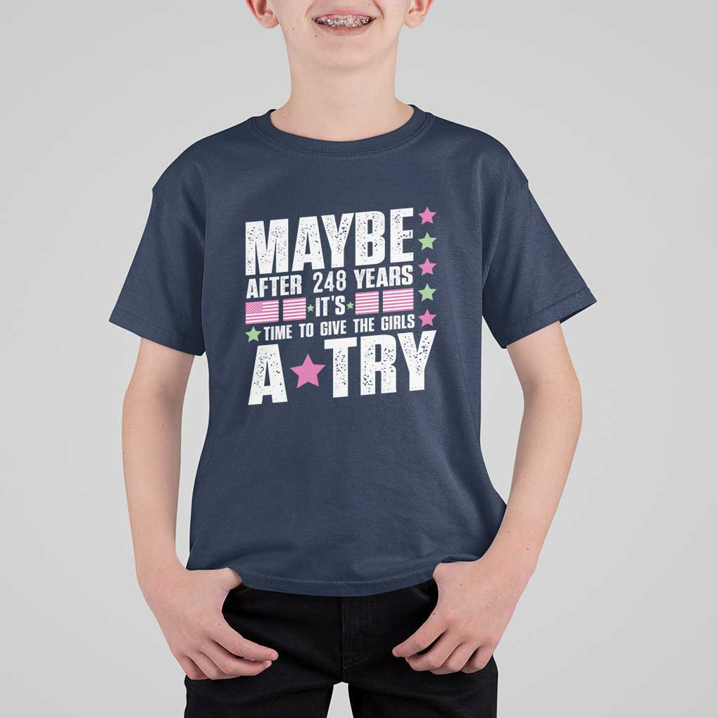 Feminist T Shirt For Kid Maybe After 248 Years It's Time To Give The Girls A Try American Flag TS11 Navy Print Your Wear