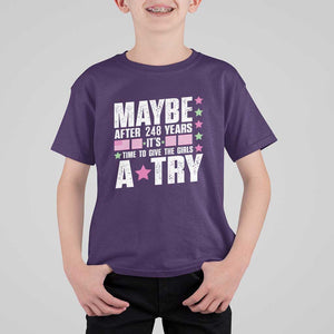 Feminist T Shirt For Kid Maybe After 248 Years It's Time To Give The Girls A Try American Flag TS11 Purple Print Your Wear