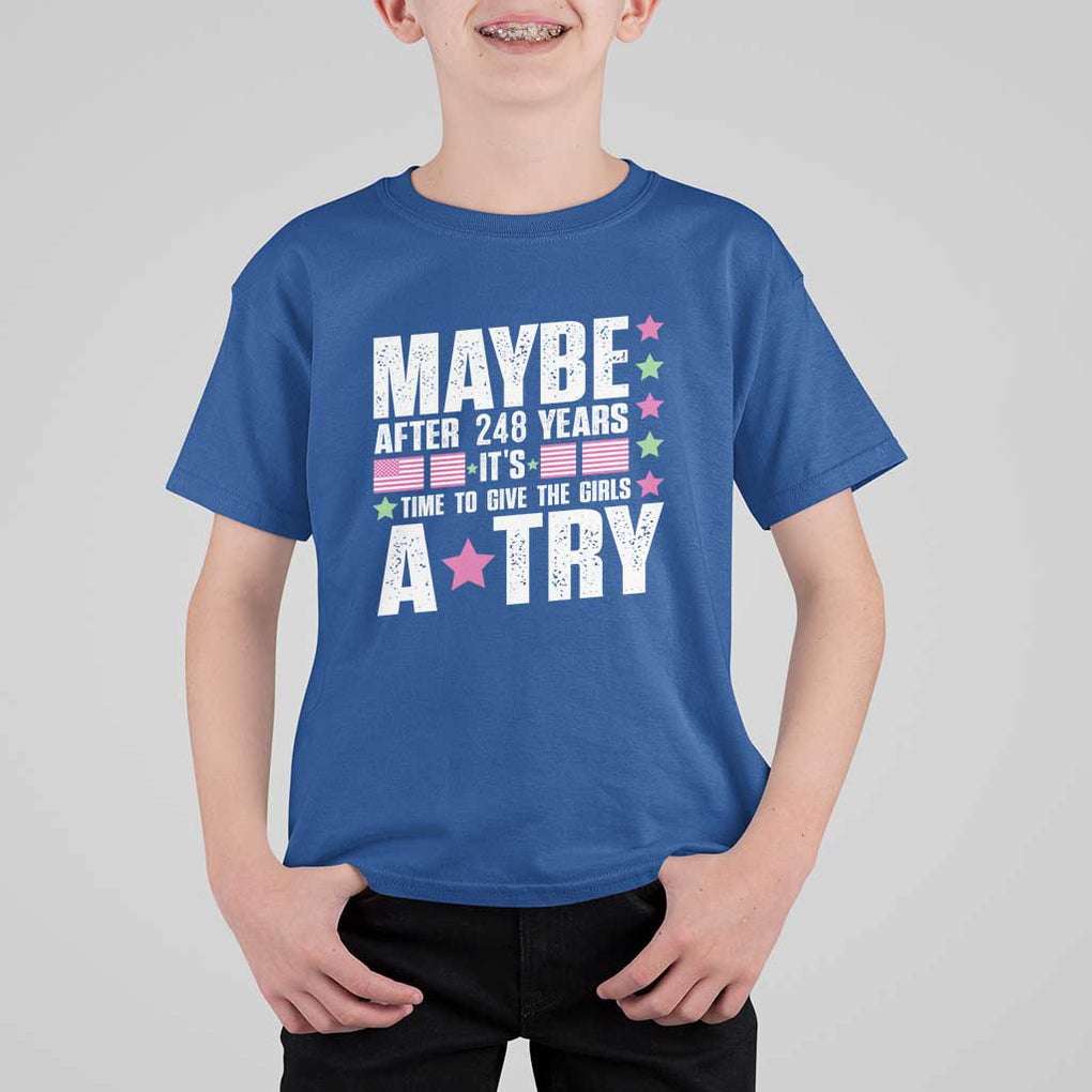 Feminist T Shirt For Kid Maybe After 248 Years It's Time To Give The Girls A Try American Flag TS11 Royal Blue Print Your Wear