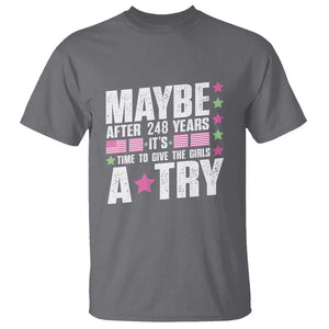 Feminist T Shirt Maybe After 248 Years It's Time To Give The Girls A Try American Flag TS11 Charcoal Print Your Wear