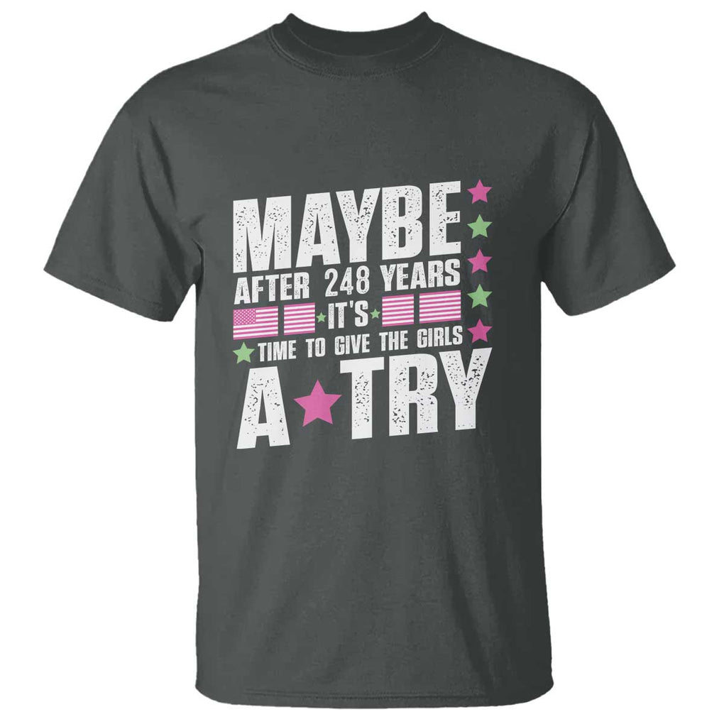 Feminist T Shirt Maybe After 248 Years It's Time To Give The Girls A Try American Flag TS11 Dark Heather Print Your Wear