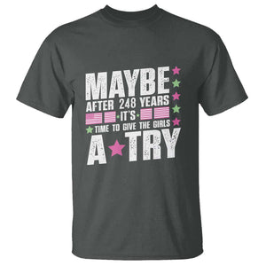 Feminist T Shirt Maybe After 248 Years It's Time To Give The Girls A Try American Flag TS11 Dark Heather Print Your Wear