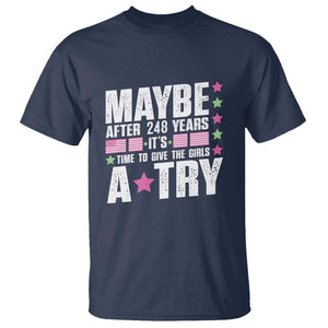 Feminist T Shirt Maybe After 248 Years It's Time To Give The Girls A Try American Flag TS11 Navy Print Your Wear