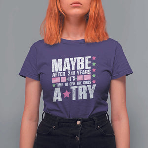 Feminist T Shirt For Women Maybe After 248 Years It's Time To Give The Girls A Try American Flag TS11 Purple Print Your Wear