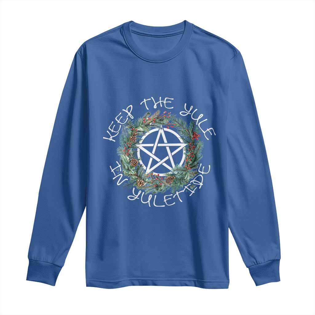 Keep The Yule In Yuletide Long Sleeve Shirt Yule Christmas Wreath TS11 Royal Blue Print Your Wear