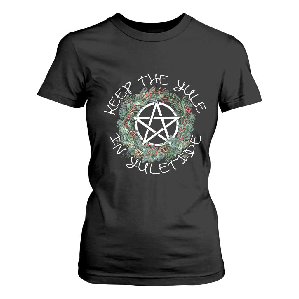 Keep The Yule In Yuletide T Shirt For Women Yule Christmas Wreath TS11 Black Print Your Wear