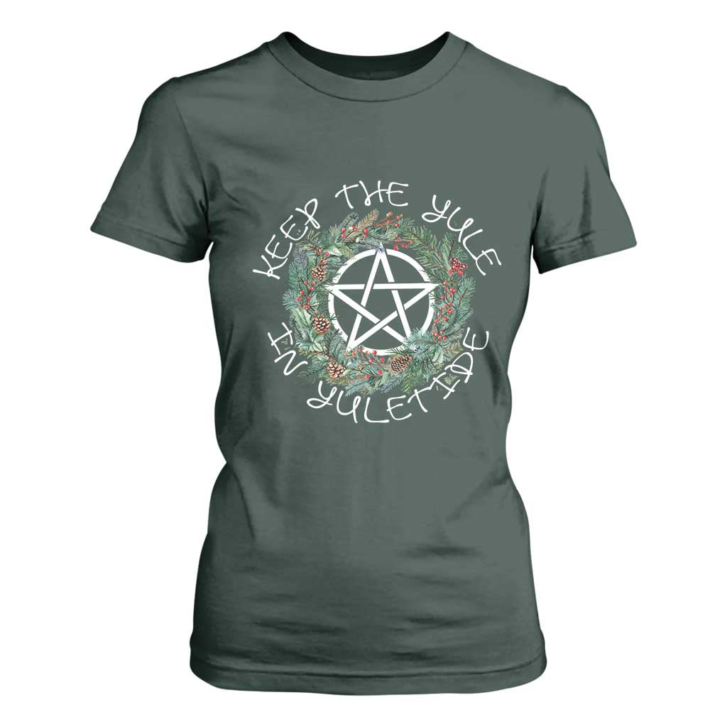 Keep The Yule In Yuletide T Shirt For Women Yule Christmas Wreath TS11 Dark Forest Green Print Your Wear