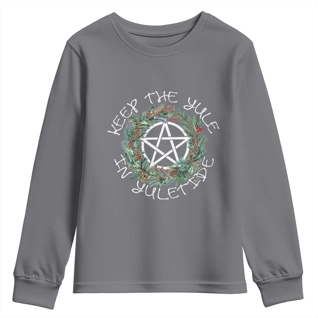 Keep The Yule In Yuletide Youth Sweatshirt Yule Christmas Wreath TS11 Charcoal Print Your Wear