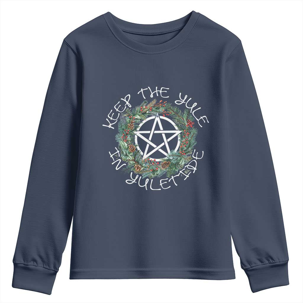 Keep The Yule In Yuletide Youth Sweatshirt Yule Christmas Wreath TS11 Navy Print Your Wear