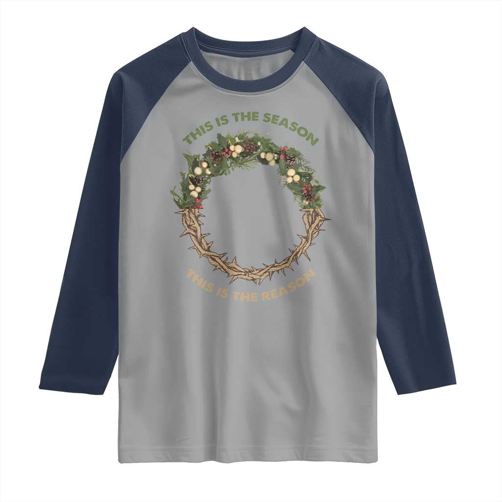 This Is The Season This Is The Reason Christian Christmas Raglan Shirt TS11 Sport Gray Navy Print Your Wear