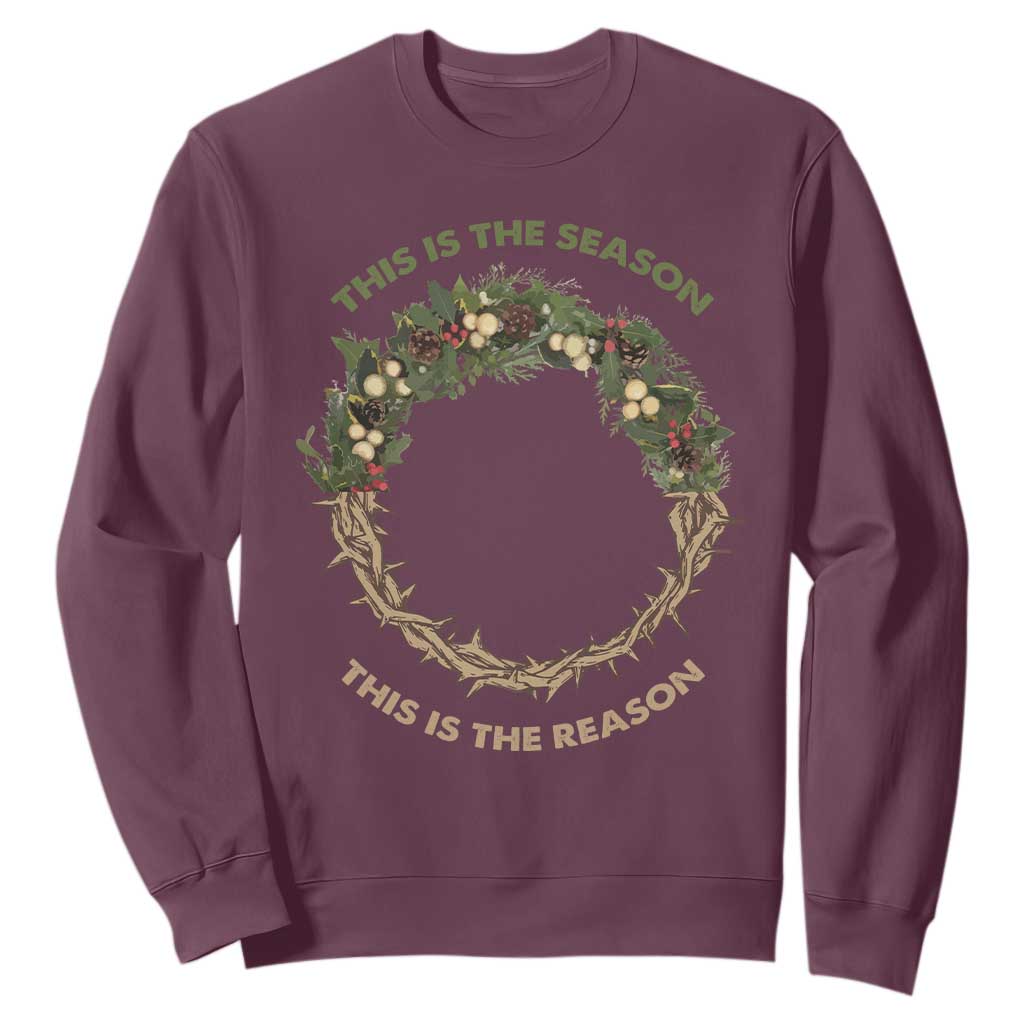 This Is The Season This Is The Reason Christian Christmas Sweatshirt TS11 Maroon Print Your Wear