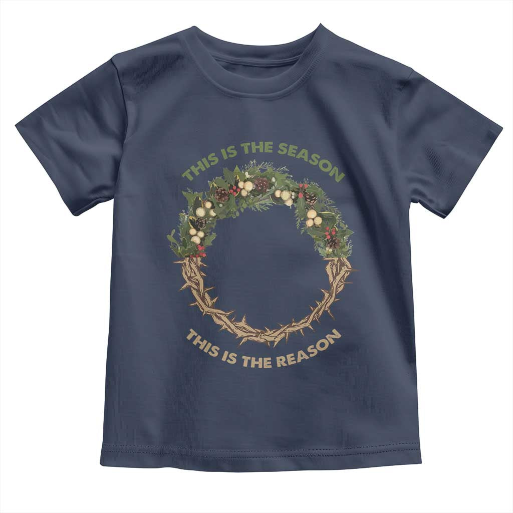 This Is The Season This Is The Reason Christian Christmas Toddler T Shirt TS11 Navy Print Your Wear