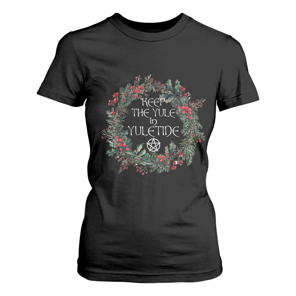 Keep The Yule In Yuletide T Shirt For Women Yule Christmas Wreath Pentagram TS11 Black Print Your Wear