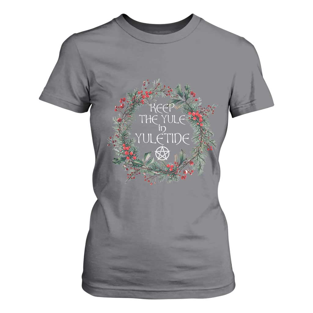 Keep The Yule In Yuletide T Shirt For Women Yule Christmas Wreath Pentagram TS11 Charcoal Print Your Wear