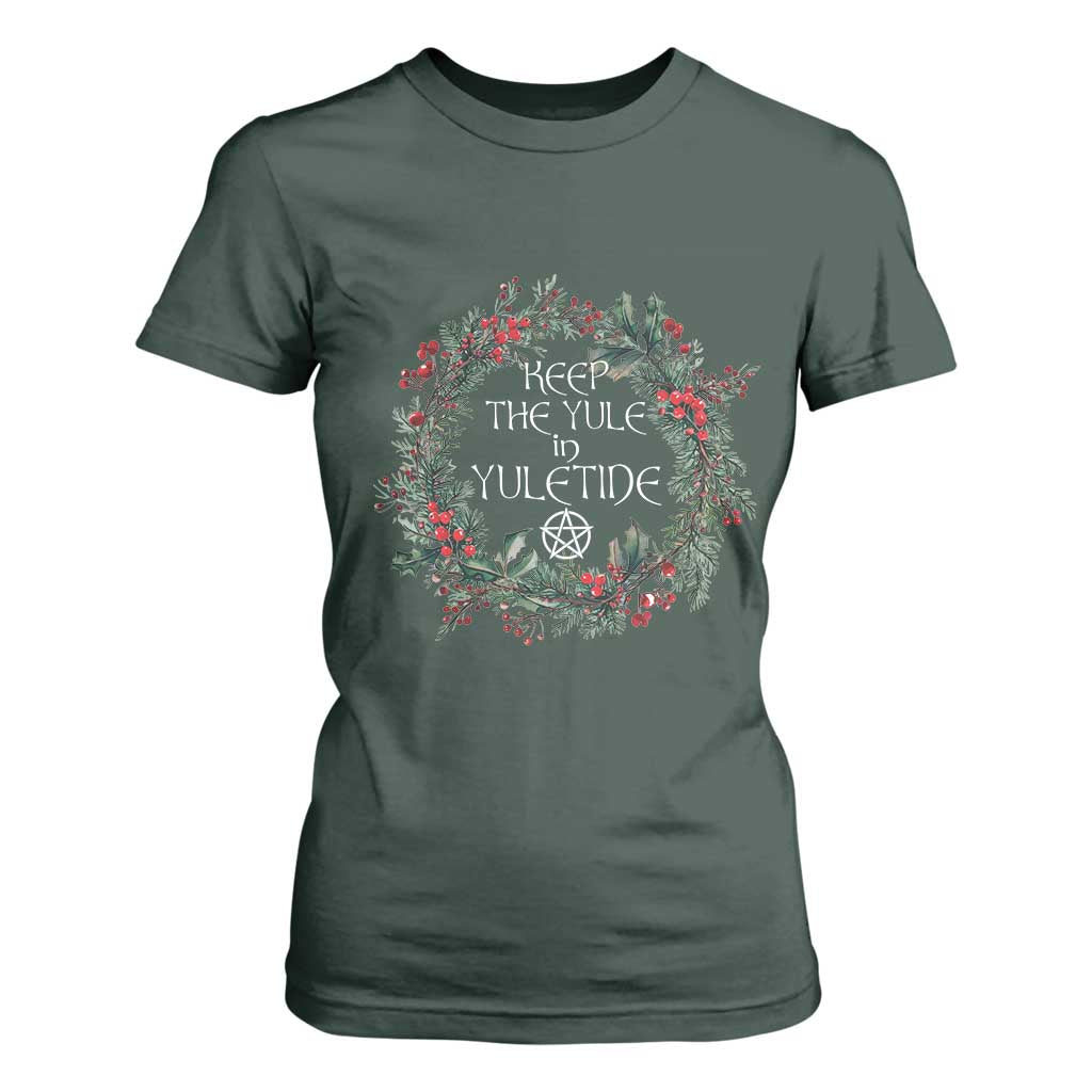 Keep The Yule In Yuletide T Shirt For Women Yule Christmas Wreath Pentagram TS11 Dark Forest Green Print Your Wear