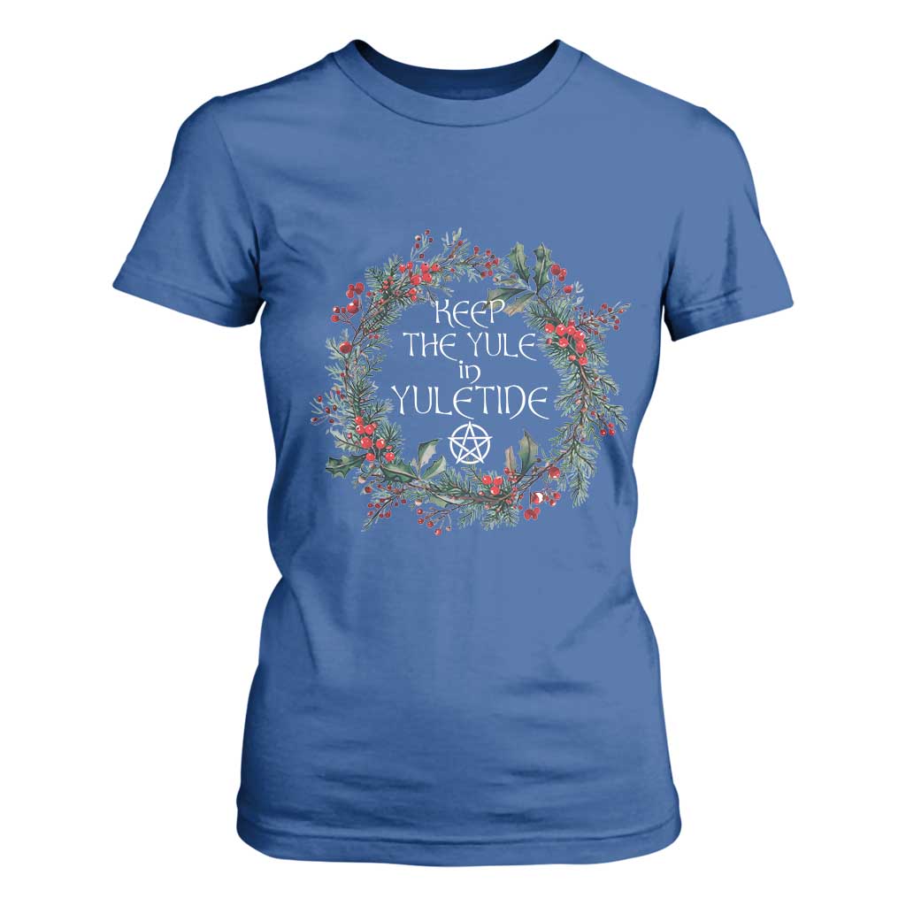 Keep The Yule In Yuletide T Shirt For Women Yule Christmas Wreath Pentagram TS11 Royal Blue Print Your Wear