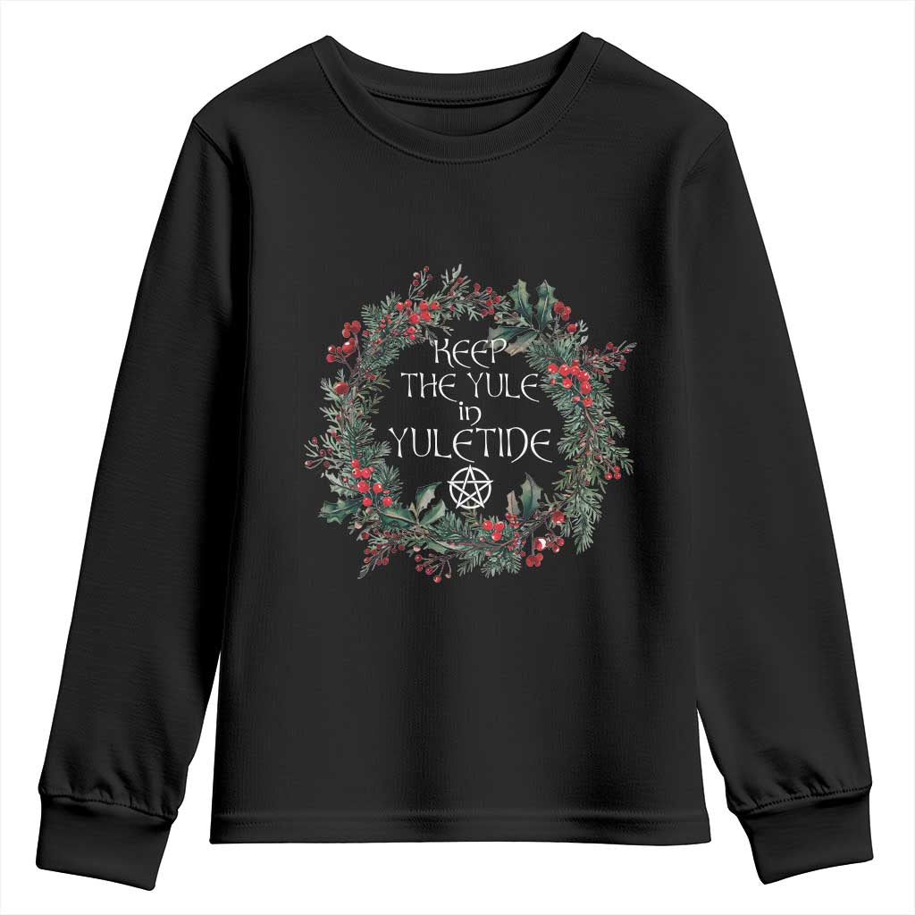 Keep The Yule In Yuletide Youth Sweatshirt Yule Christmas Wreath Pentagram TS11 Black Print Your Wear
