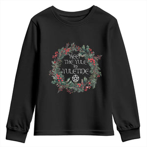 Keep The Yule In Yuletide Youth Sweatshirt Yule Christmas Wreath Pentagram TS11 Black Print Your Wear