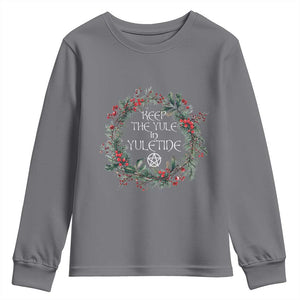 Keep The Yule In Yuletide Youth Sweatshirt Yule Christmas Wreath Pentagram TS11 Charcoal Print Your Wear