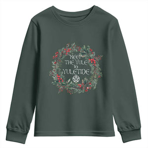 Keep The Yule In Yuletide Youth Sweatshirt Yule Christmas Wreath Pentagram TS11 Dark Forest Green Print Your Wear