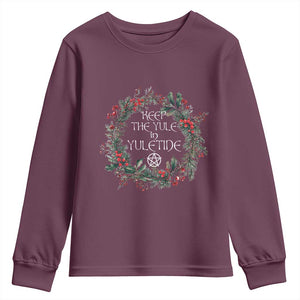 Keep The Yule In Yuletide Youth Sweatshirt Yule Christmas Wreath Pentagram TS11 Maroon Print Your Wear