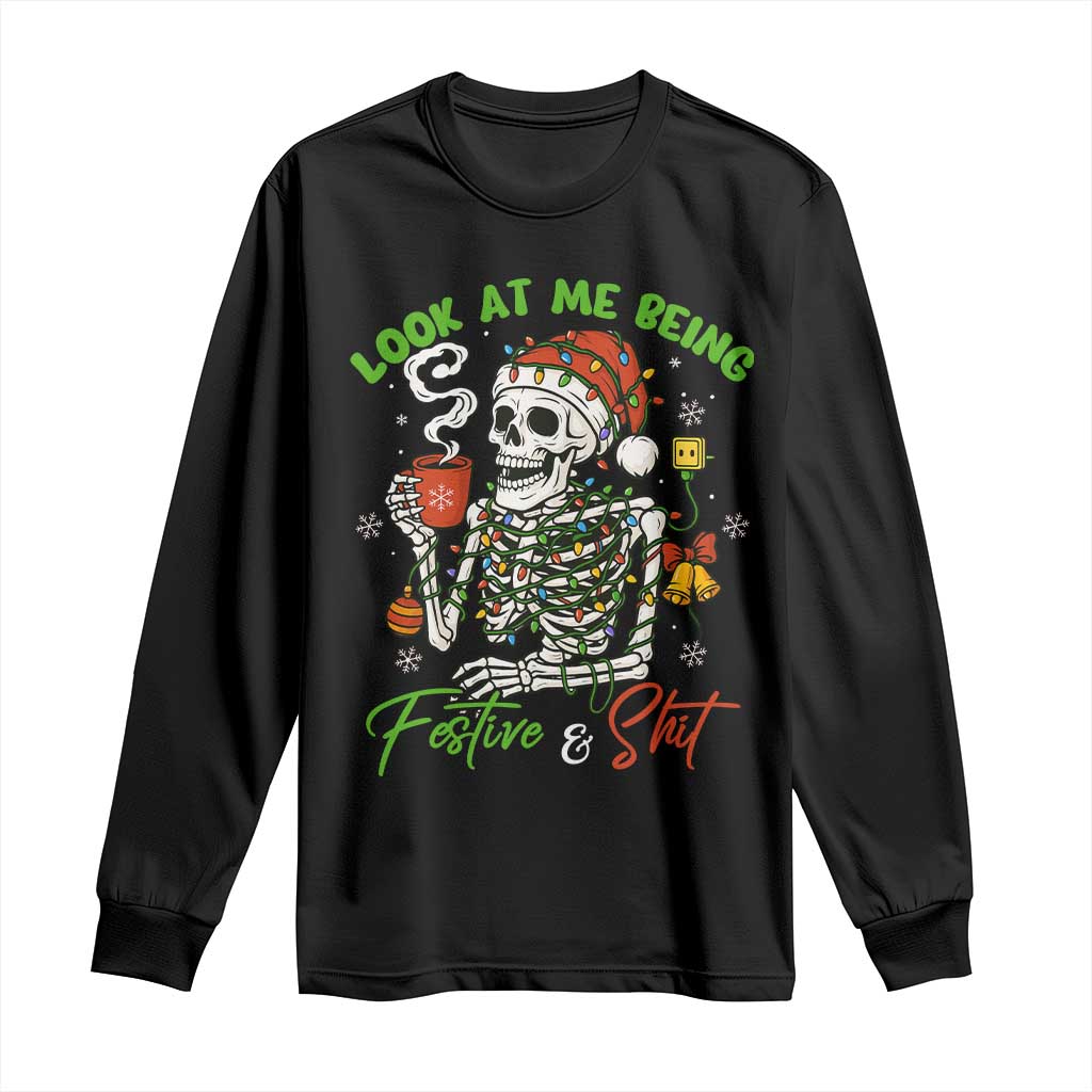 Look At Me Being Festive And Shit Long Sleeve Shirt Funny Christmas Skeleton TS11 Black Print Your Wear