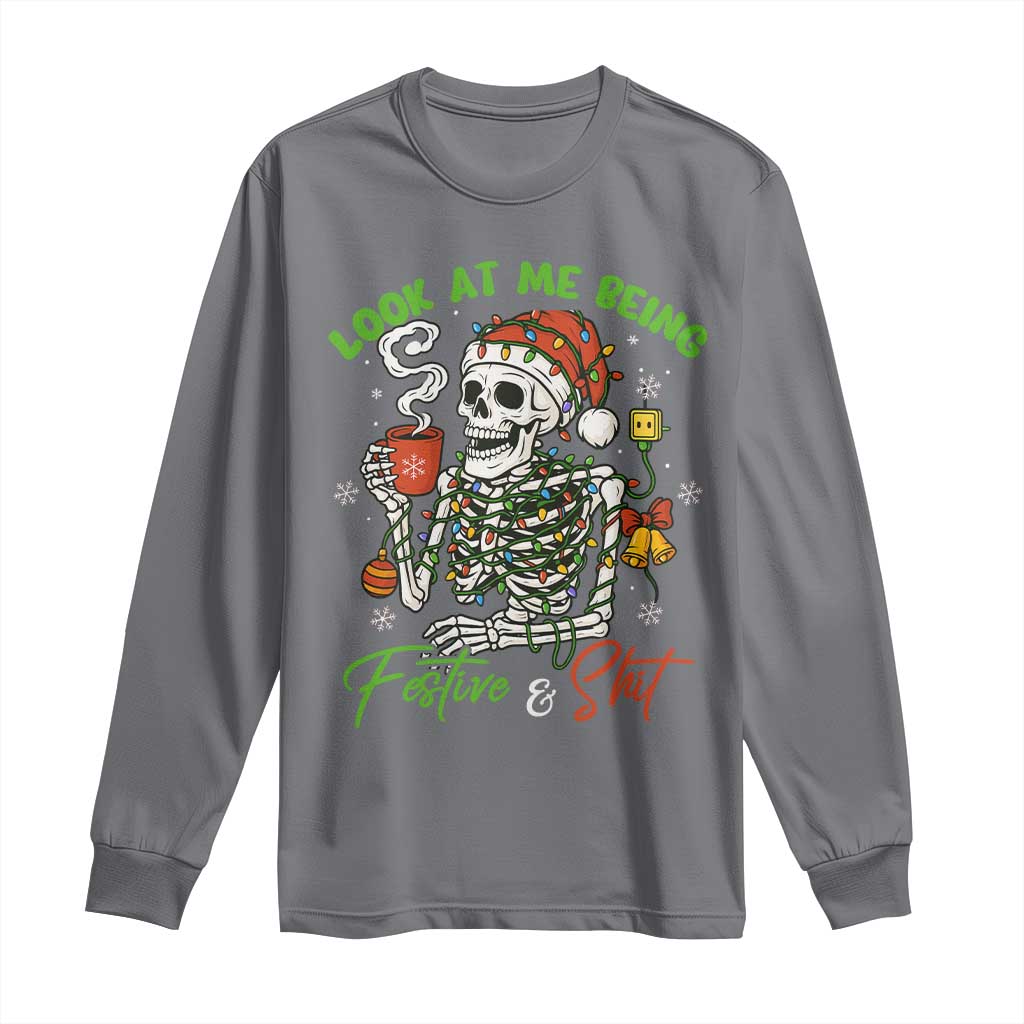 Look At Me Being Festive And Shit Long Sleeve Shirt Funny Christmas Skeleton TS11 Charcoal Print Your Wear
