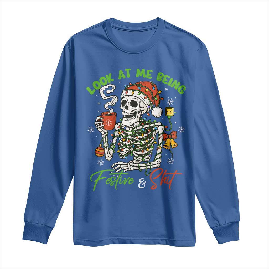 Look At Me Being Festive And Shit Long Sleeve Shirt Funny Christmas Skeleton TS11 Royal Blue Print Your Wear