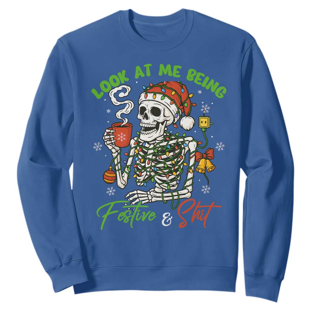Look At Me Being Festive And Shit Sweatshirt Funny Christmas Skeleton TS11 Royal Blue Print Your Wear