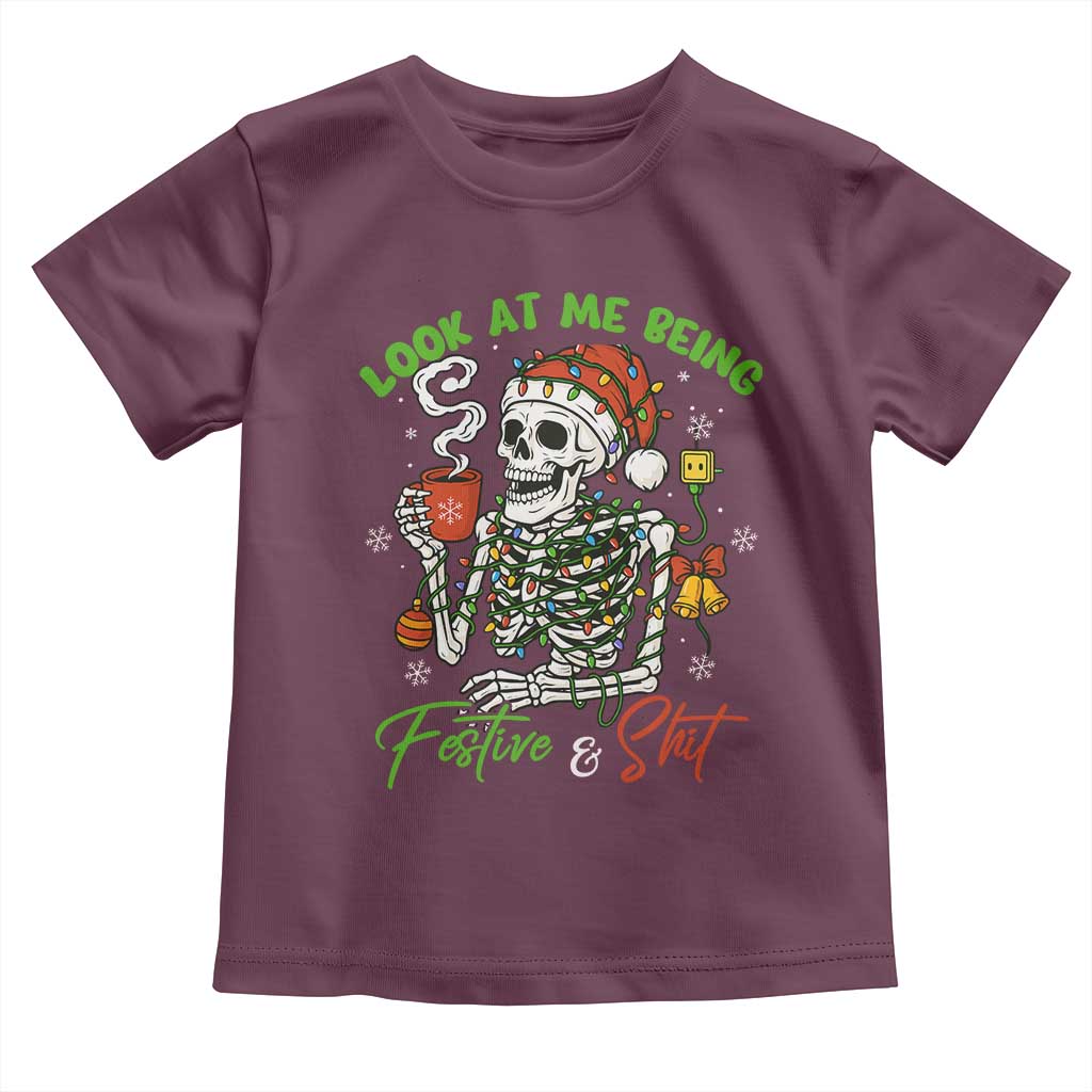 Look At Me Being Festive And Shit Toddler T Shirt Funny Christmas Skeleton TS11 Maroon Print Your Wear