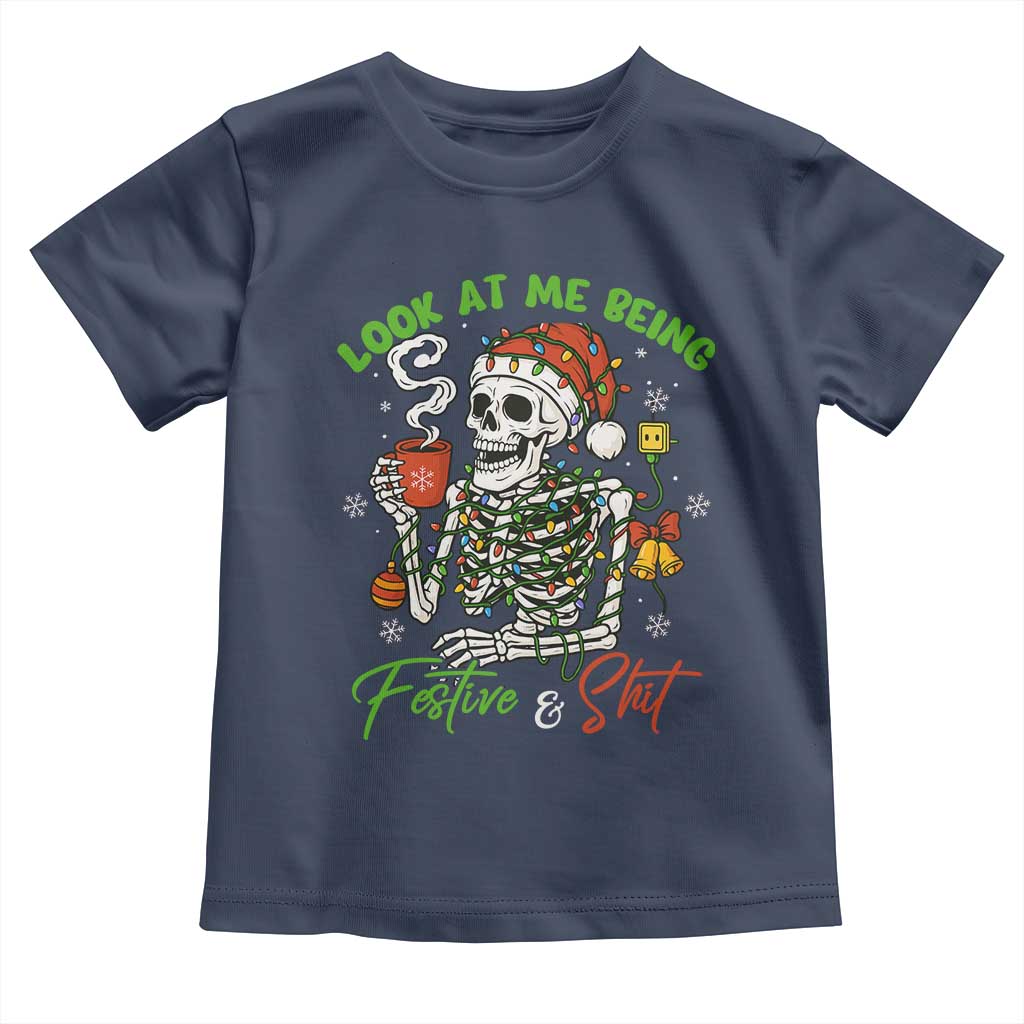 Look At Me Being Festive And Shit Toddler T Shirt Funny Christmas Skeleton TS11 Navy Print Your Wear