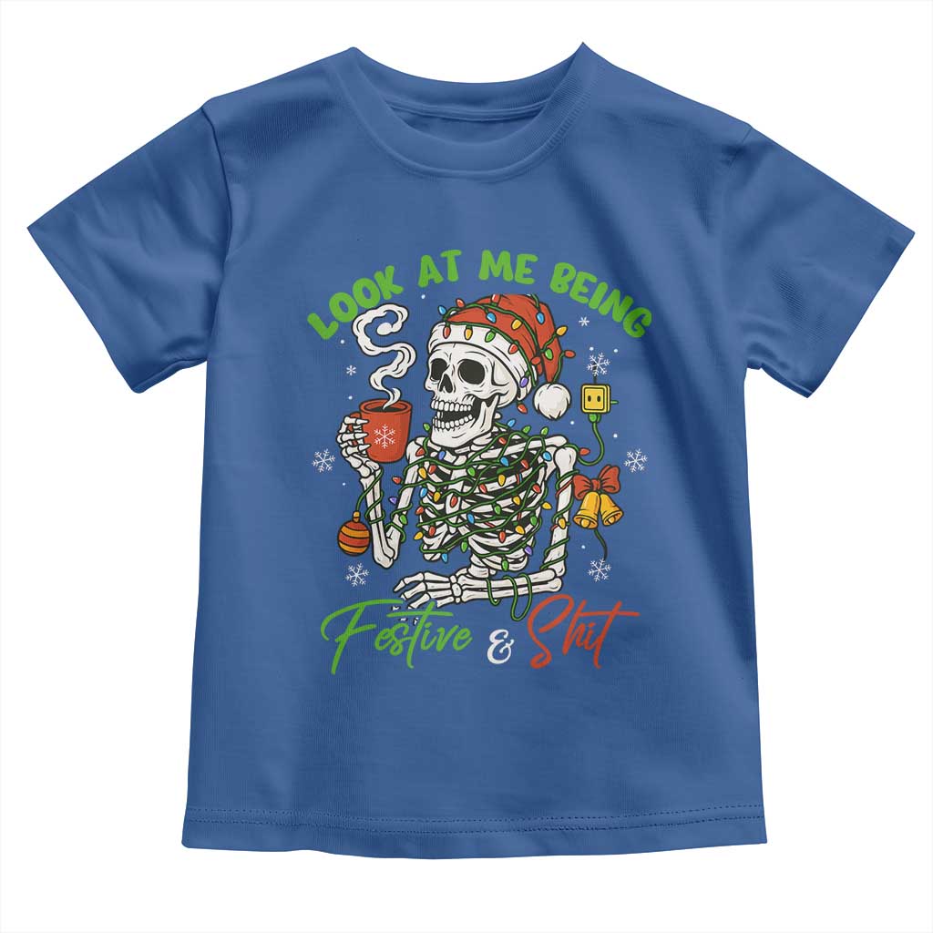 Look At Me Being Festive And Shit Toddler T Shirt Funny Christmas Skeleton TS11 Royal Blue Print Your Wear