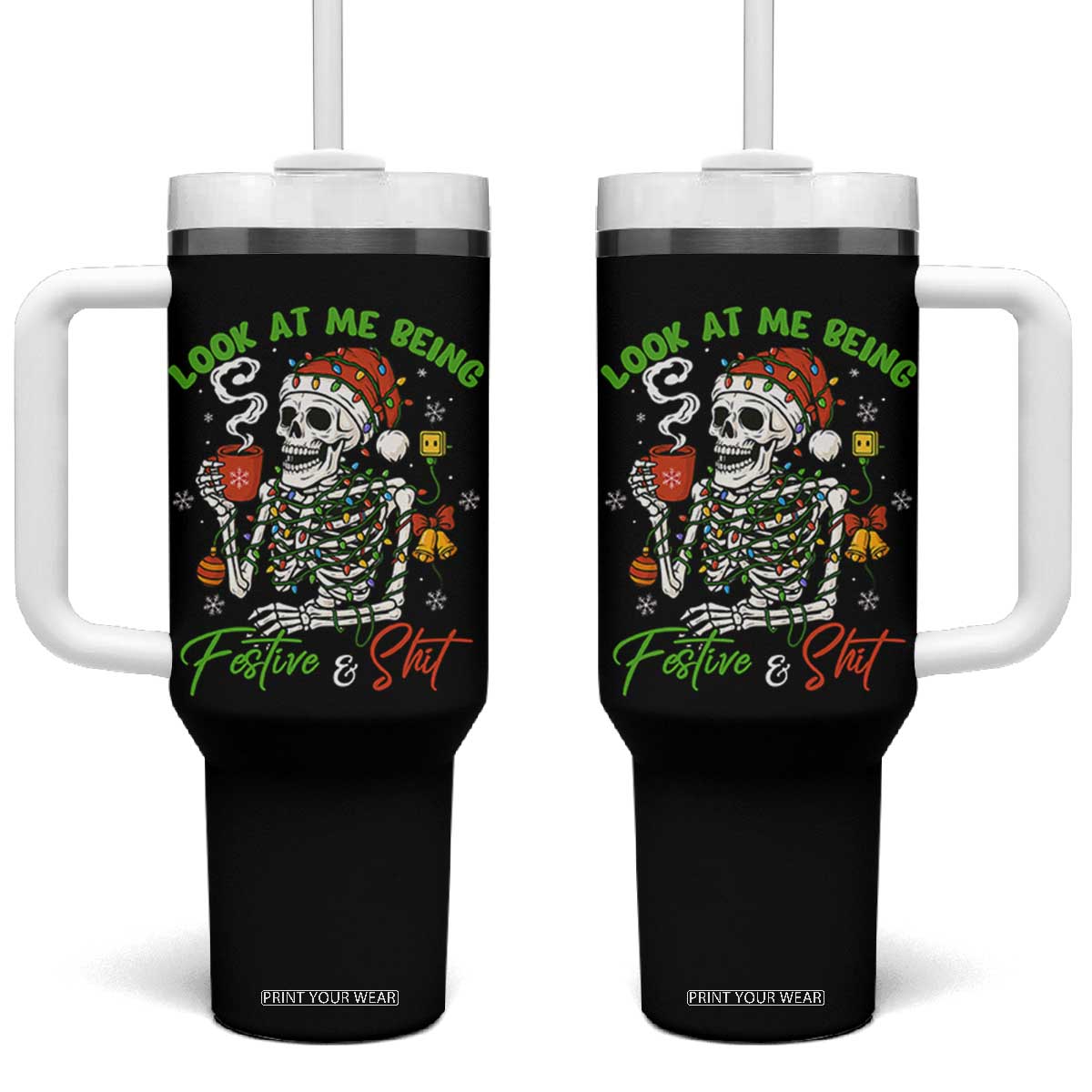Look At Me Being Festive And Shit Tumbler With Handle Funny Christmas Skeleton TS11 One Size: 40 oz Black Print Your Wear