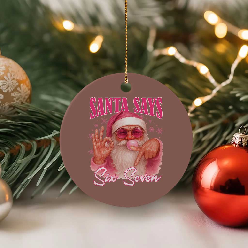 Funny Pink Santa Says Six Seven Ceramic Ornament 67 Christmas Meme Gen Alpha TS11 1pc Mocha Print Your Wear