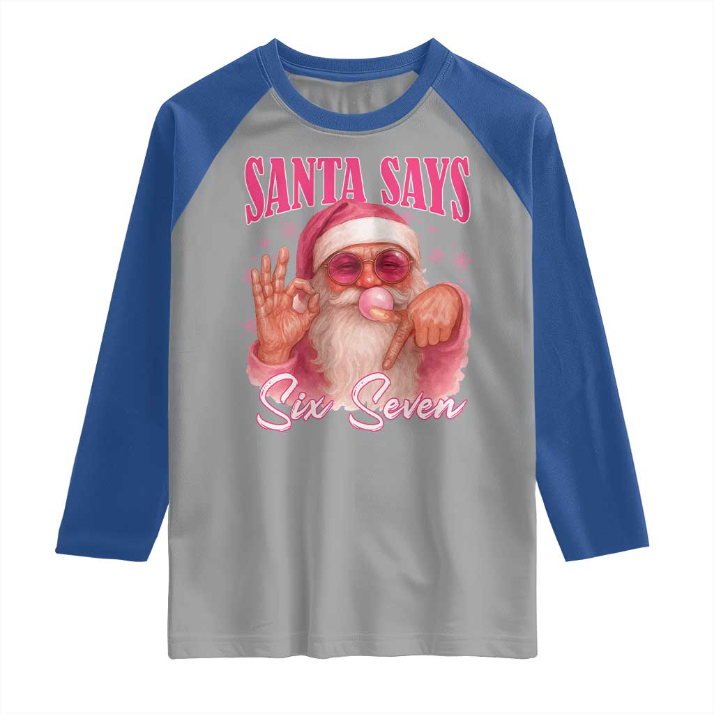 Funny Pink Santa Says Six Seven Raglan Shirt 67 Christmas Meme Gen Alpha TS11 Sport Gray Royal Print Your Wear