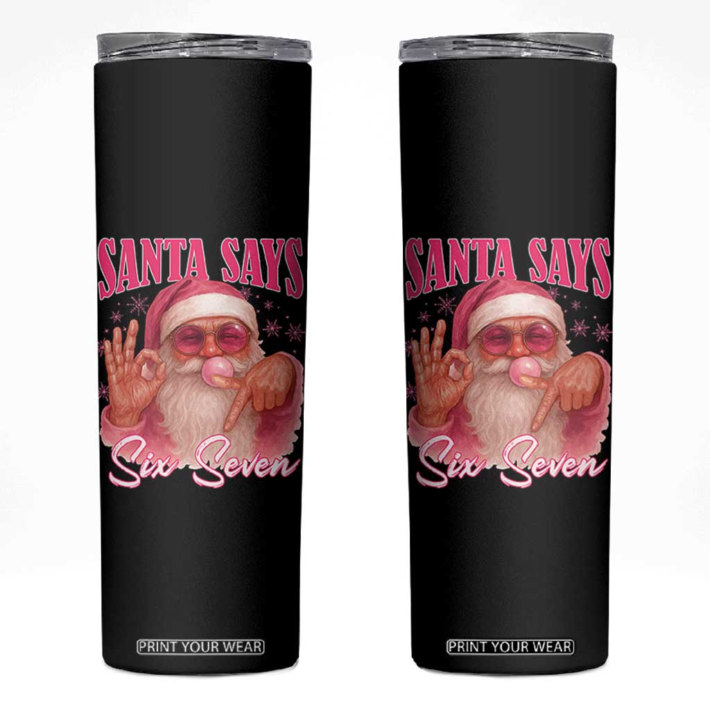 Funny Pink Santa Says Six Seven Skinny Tumbler 67 Christmas Meme Gen Alpha TS11 Black Print Your Wear