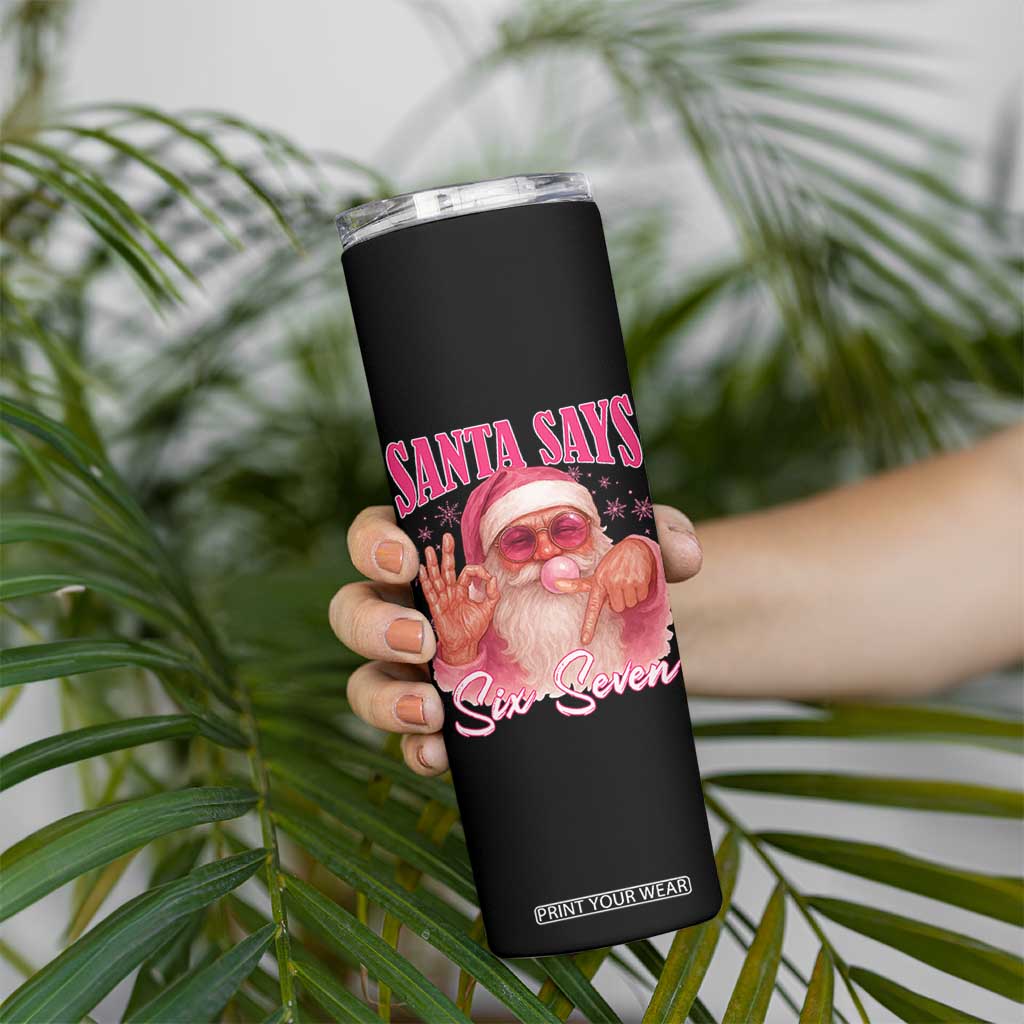 Funny Pink Santa Says Six Seven Skinny Tumbler 67 Christmas Meme Gen Alpha TS11 Print Your Wear