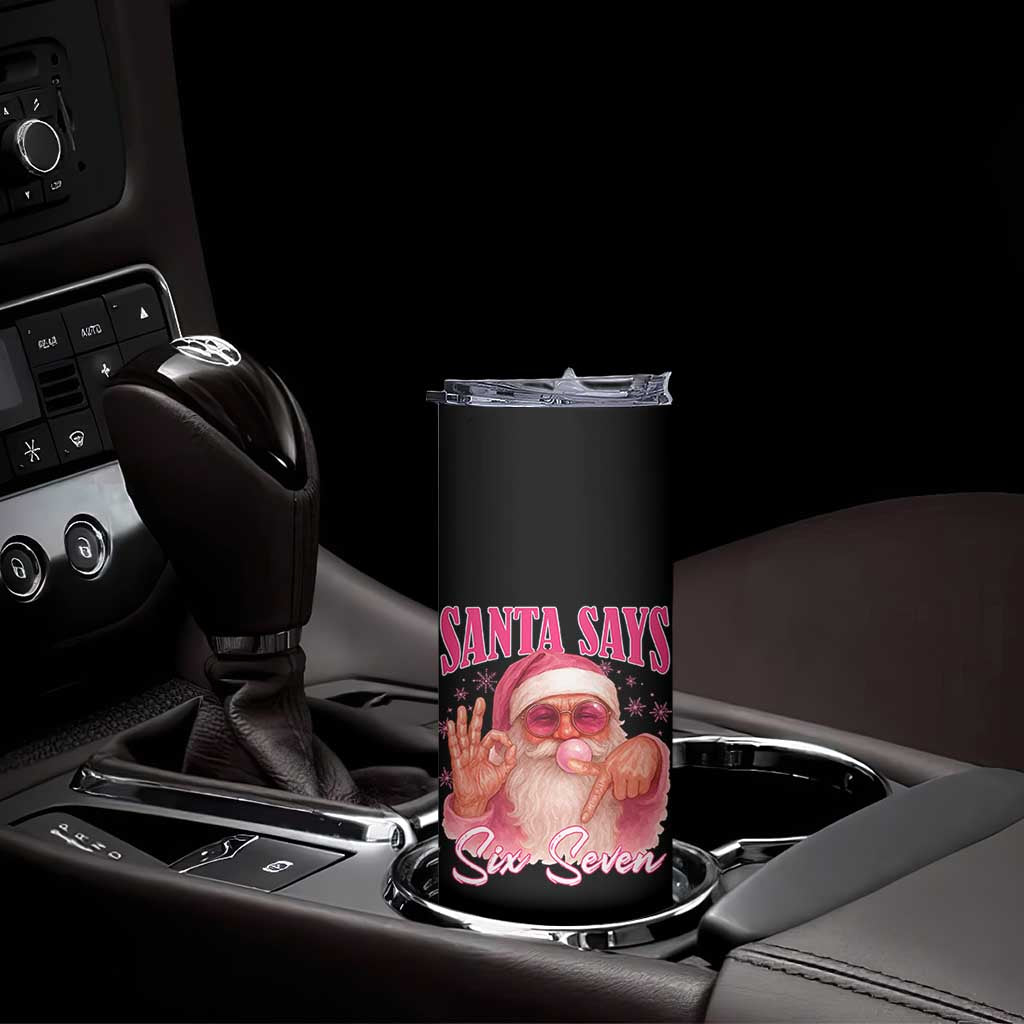 Funny Pink Santa Says Six Seven Skinny Tumbler 67 Christmas Meme Gen Alpha TS11 Print Your Wear