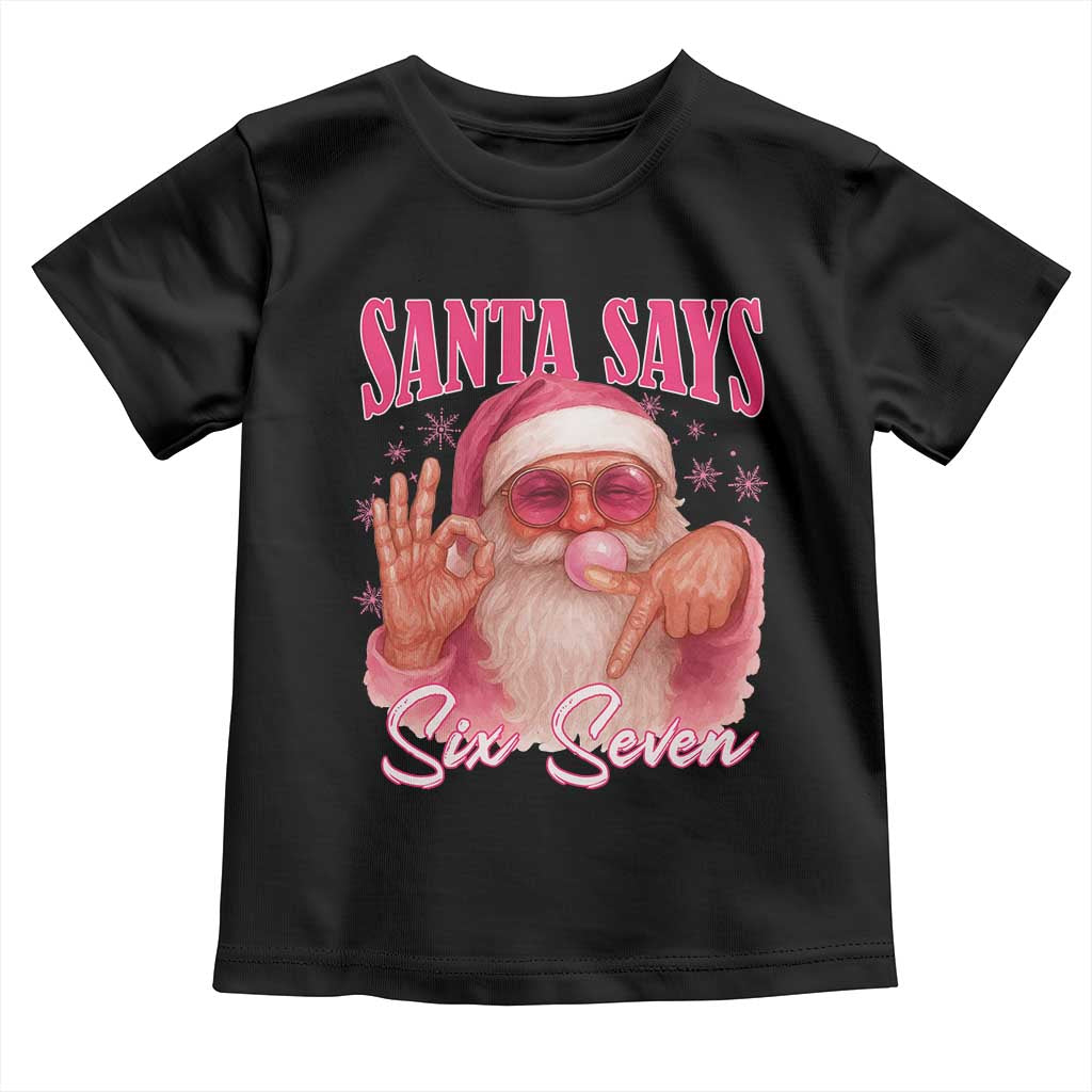 Funny Pink Santa Says Six Seven Toddler T Shirt 67 Christmas Meme Gen Alpha TS11 Black Print Your Wear