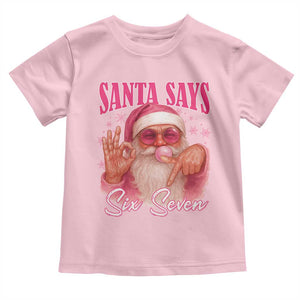 Funny Pink Santa Says Six Seven Toddler T Shirt 67 Christmas Meme Gen Alpha TS11 Light Pink Print Your Wear