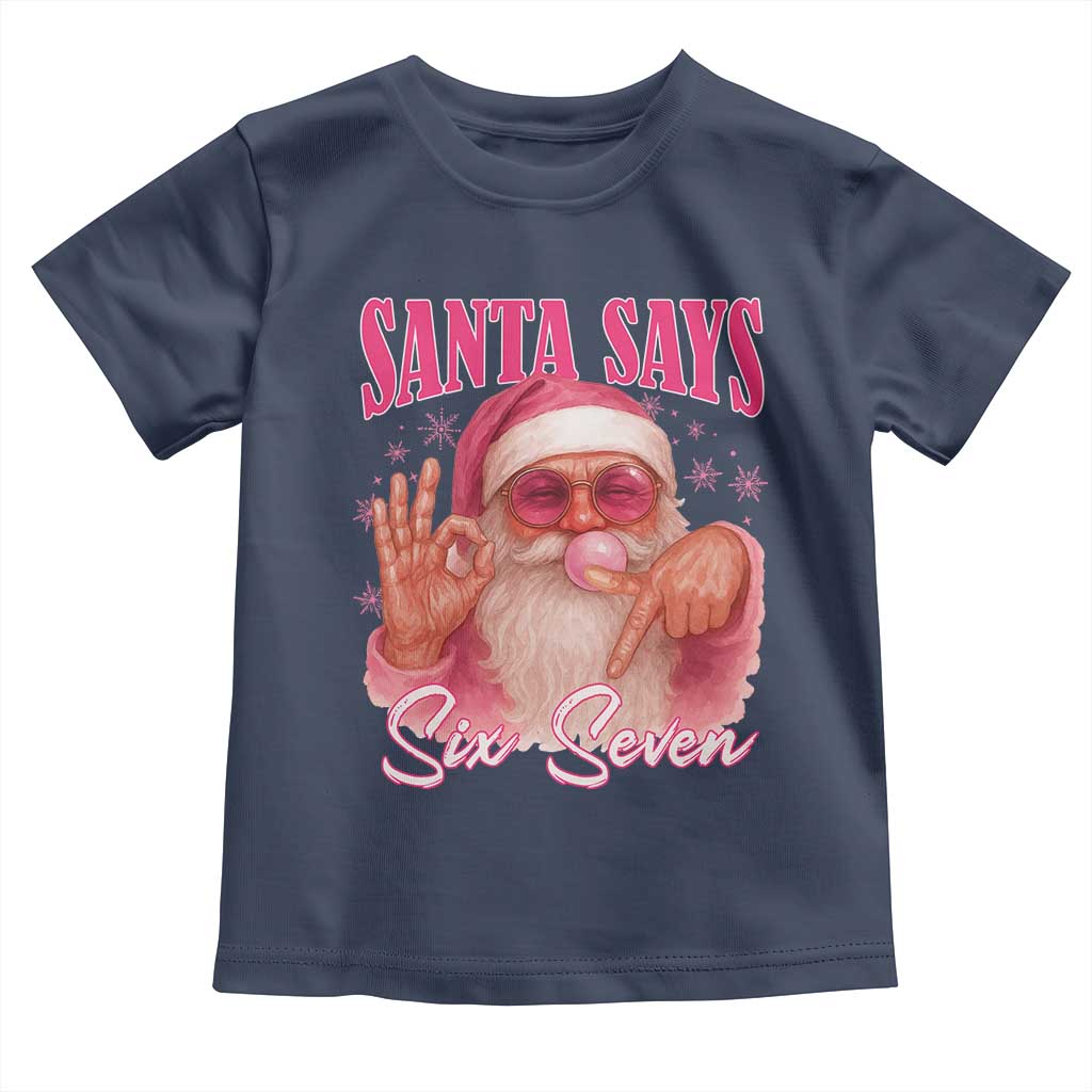 Funny Pink Santa Says Six Seven Toddler T Shirt 67 Christmas Meme Gen Alpha TS11 Navy Print Your Wear