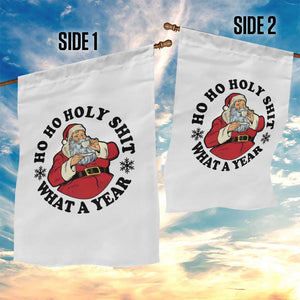 Ho Ho Holy Shit What A Year Garden Flag Funny Christmas Santa TS11 Print Your Wear
