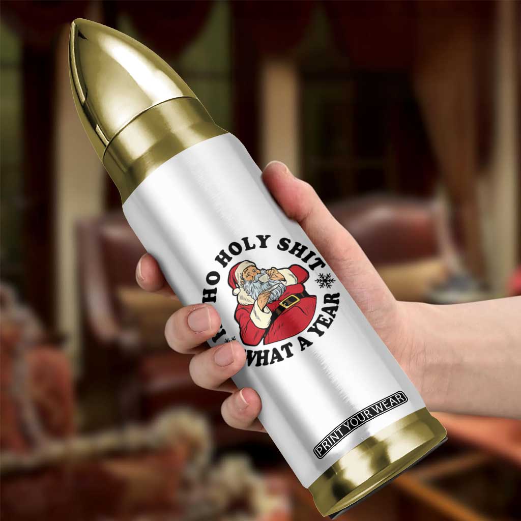 Ho Ho Holy Shit What A Year Bullet Tumbler Funny Christmas Santa TS11 Print Your Wear