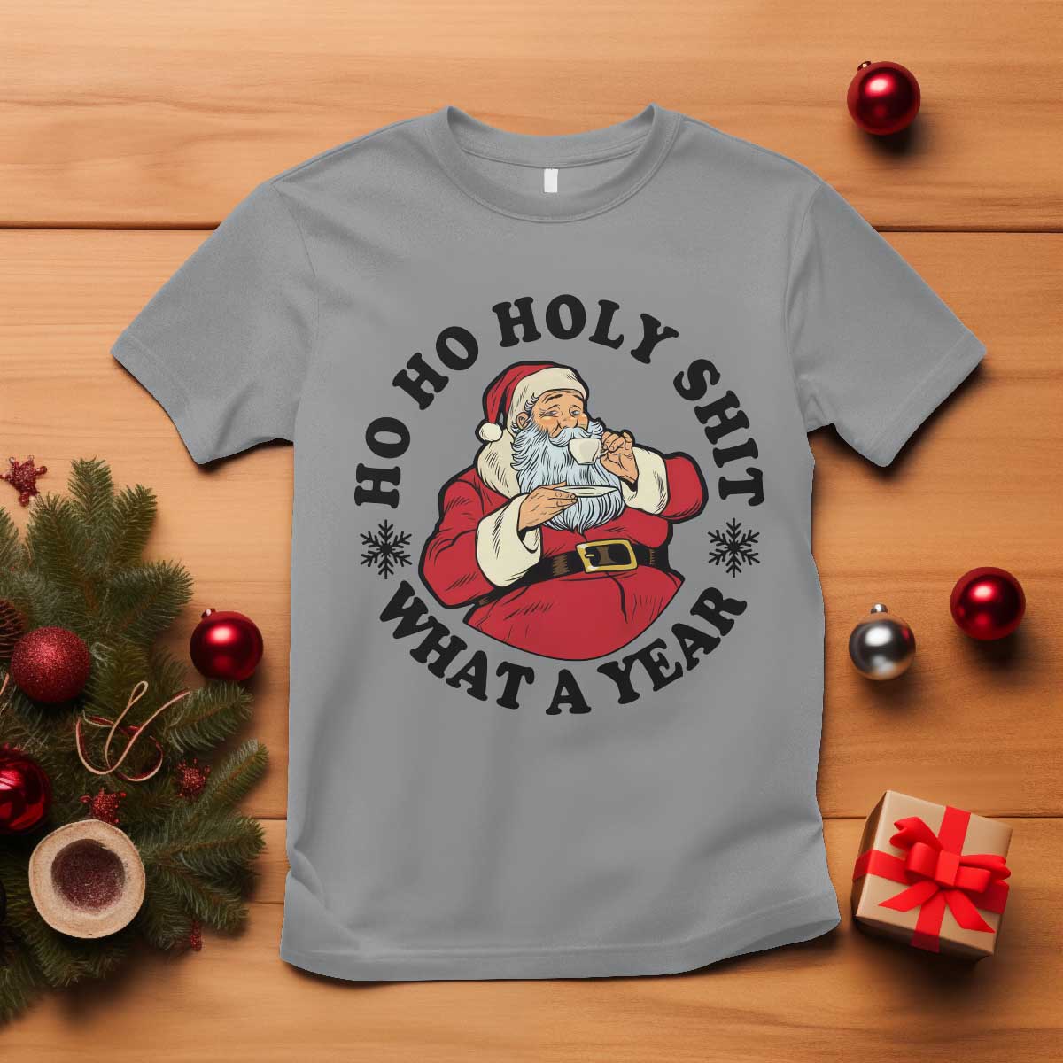 Ho Ho Holy Shit What A Year T Shirt Funny Christmas Santa TS11 Sport Gray Print Your Wear
