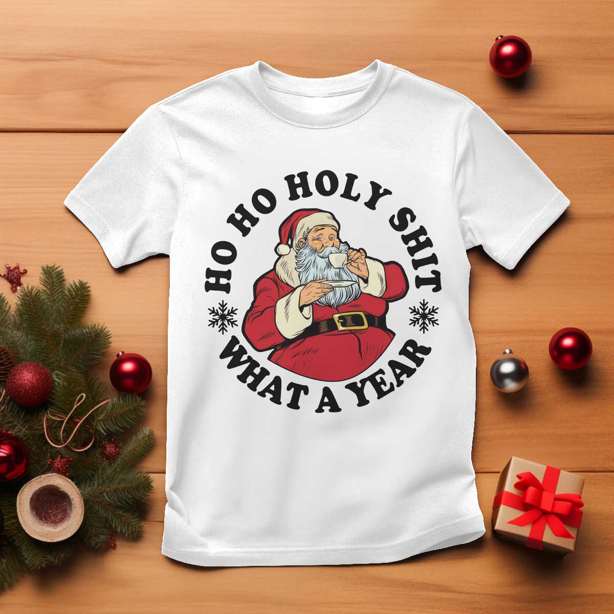 Ho Ho Holy Shit What A Year T Shirt Funny Christmas Santa TS11 White Print Your Wear