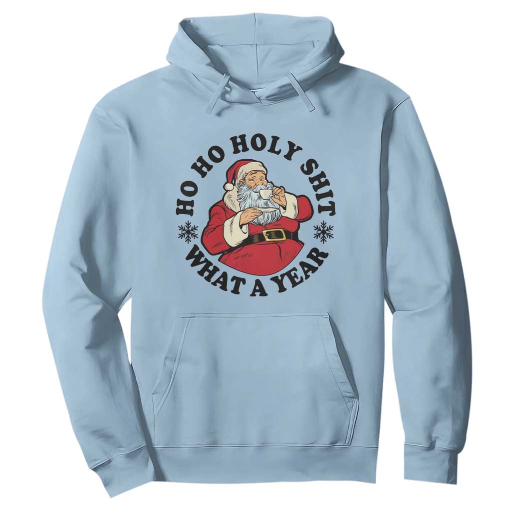 Ho Ho Holy Shit What A Year Hoodie Funny Christmas Santa TS11 Light Blue Print Your Wear