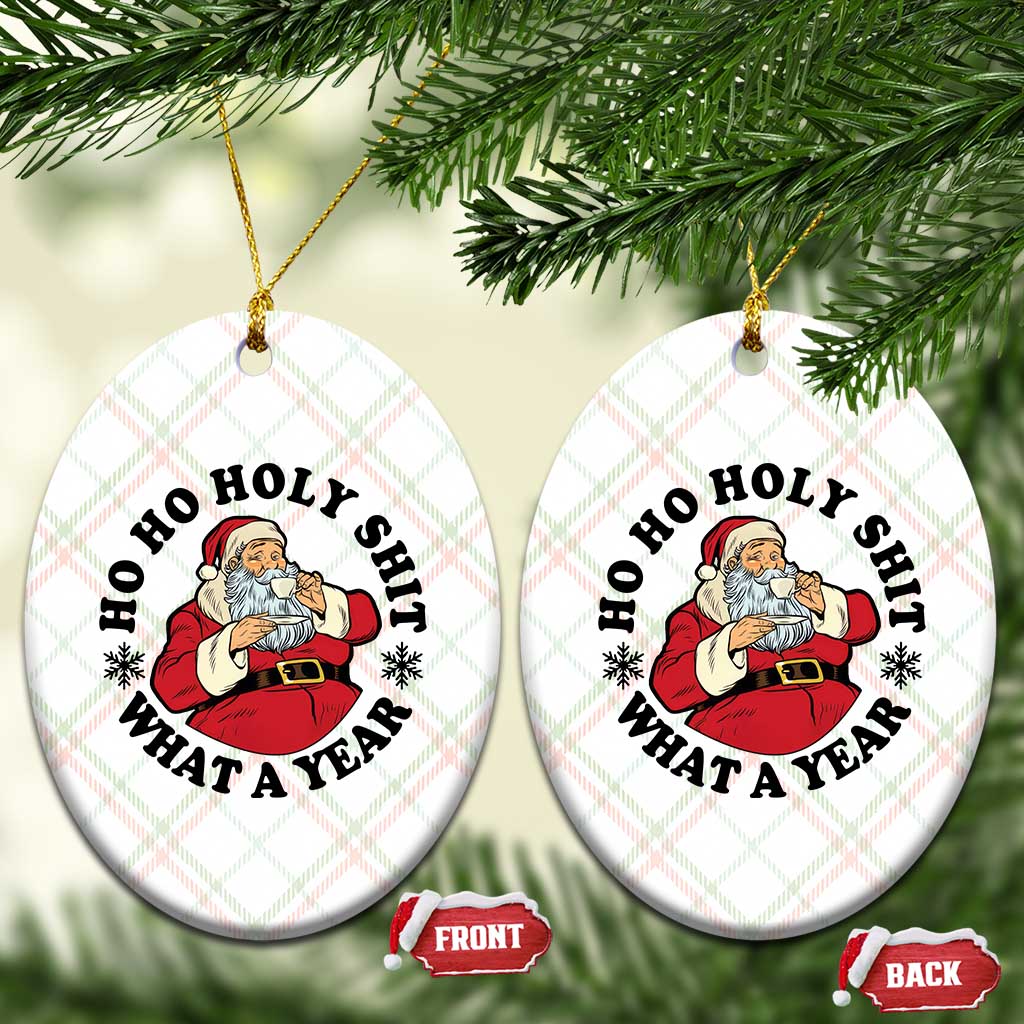 Ho Ho Holy Shit What A Year Ceramic Ornament Funny Christmas Santa TS11 Print Your Wear